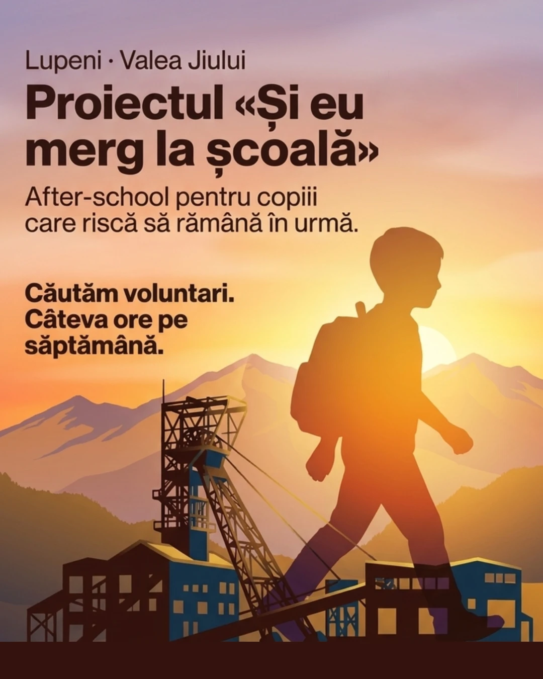 Afișul proiectului: „Și eu merg la școală” — after-school pentru copiii care riscă să rămână în urmă. Căutăm voluntari, câteva ore pe săptămână.